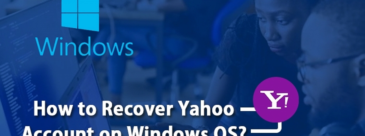 How to Recover Yahoo Account on Windows OS?